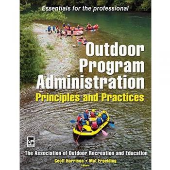 Outdoor Program Administration: Principles and Practices