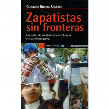 Zapatistas Sin Fronteras Las Redes De Solidaridad Con Chiapas Y El Altermundismo