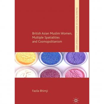 British Asian Muslim Women, Multiple Spatialities and Cosmopolitanism