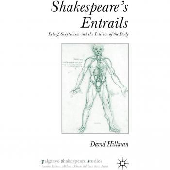 Shakespeare's Entrails: Belief, Scepticism and the Interior of the Body