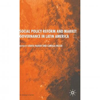 Social Policy Reform and Market Governance in Latin America