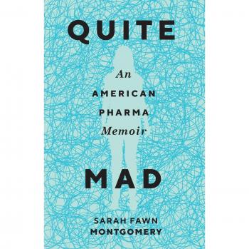 Quite Mad: An American Pharma Memoir - A Compelling Narrative on the Pharmaceutical Industry by Sarah Fawn Montgomery