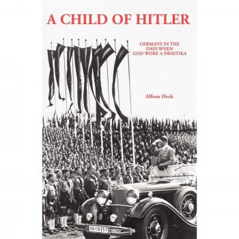 A Child of Hitler: Memoir of a Nazi Youth by Alfons Heck