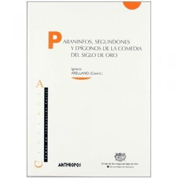 Paraninfos, Segundones Y Epígonos De La Comedia Del Siglo De Oro