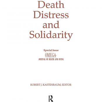 Death, Distress, and Solidarity: Special Issue OMEGA Journal of Death and Dying