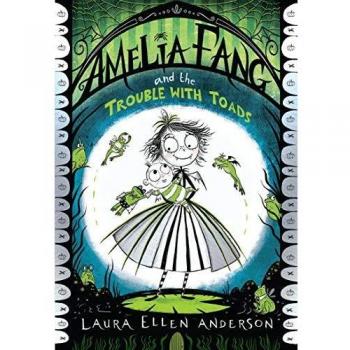 Libro: Amelia Fang y el Problema con los Sapos - Características: novela infantil, fantasía, ilustraciones a color, aventura, protagonizada por una niña vampiro llamada Amelia Fang