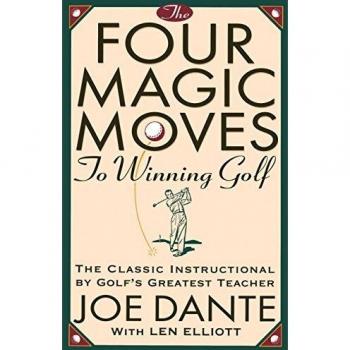 The Four Magic Moves to Winning Golf: The Classic Instructional by Golf's Greatest Teacher