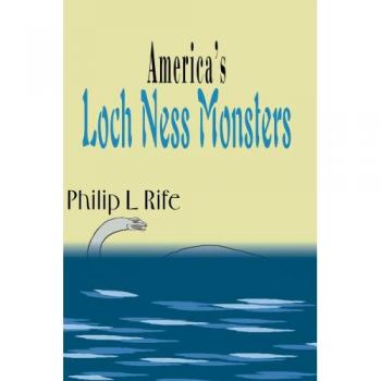 Monstruos de Loch Ness en América - Edición en papel de Philip L. Rife