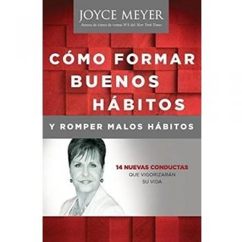 Joyce Meyer - Forming Good Habits and Breaking Bad Habits: 14 New Behaviors to Energize Your Life