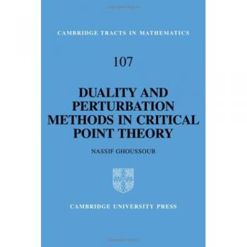 Métodos de Dualidad y Perturbación en Teoría de Puntos Críticos (Tractos de Cambridge en Matemáticas, Volumen 107)
