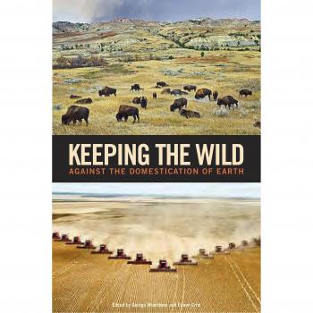 Keeping the Wild: Against the Domestication of Earth