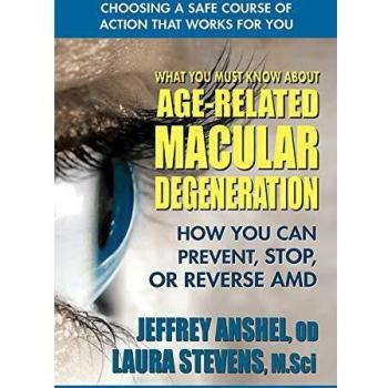 What You Must Know about Age-Related Macular Degeneration: How You Can Prevent, Stop, or Reverse AMD