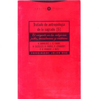 Tratado De Antropología De Lo Sagrado V. El Creyente En La Religión Judía, Musulmana Y Cristiana