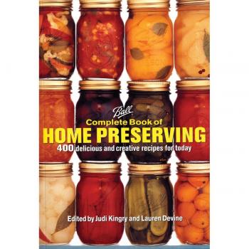 Ball Complete Book of Home Preserving: 400 Delicious and Creative Recipes for Today