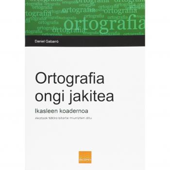 Ortografia ongi jakitea. Ikasleen koadernoa: Akatsak %80ra bitarte murrizten ditu