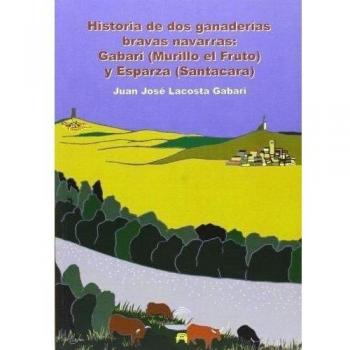 Historia De Dos Ganaderias Bravas Navarras. Gabari Y Esparza