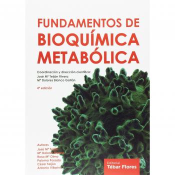 FUNDAMENTOS DE BIOQUÍMICA METABÓLICA - Teijon Rivera Jose Maria / Blanco Gaitan Maria Dolores