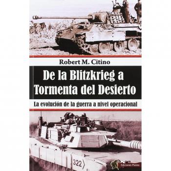 De la Blitzkrieg a Tormenta del Desierto: La evolución de la guerra a nivel operacional