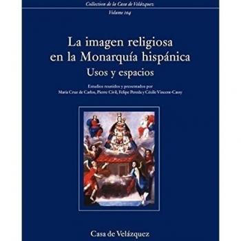 La imagen religiosa en la Monarquía hispánica: Usos y espacios: 104