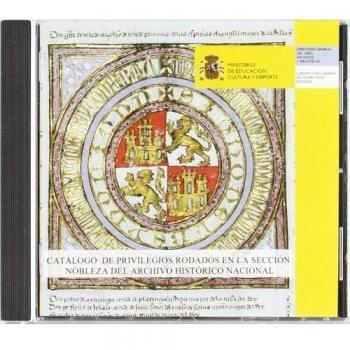 Catálogo de Privilegios Rodados en la Sección Nobleza del Archivo Histórico Nacional