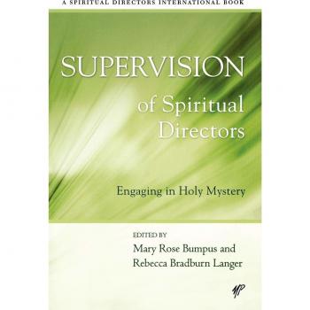Supervision of Spiritual Directors: Engaging in Holy Mystery