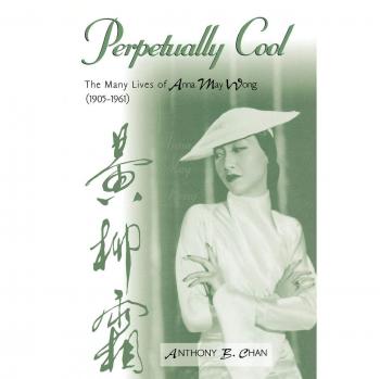 Perpetually Cool: The Many Lives of Anna May Wong (1905-1961) - Scarecrow Filmmakers Series Hardcover Book