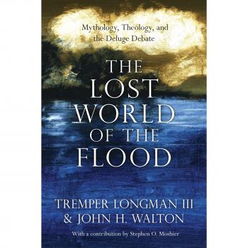 The Lost World of the Flood: Mythology, Theology, and the Deluge Debate: 5