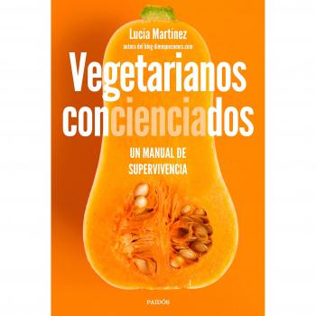 Vegetarianos concienciados: Un manual de supervivencia - MARTÍNEZ, LUCÍA