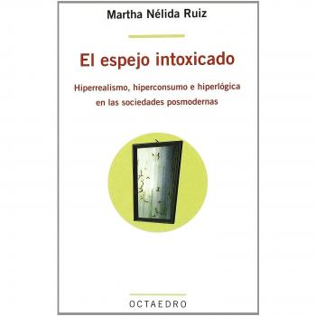 El espejo intoxicado: Hiperrealismo, hiperconsumo e hiperlógica en las sociedades posmodernas: 15