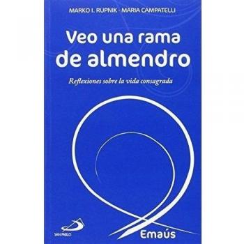 Veo una rama de almendro: Reflexiones sobre la vida consagrada: 12