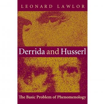 Derrida and Husserl: The Basic Problem of Phenomenology