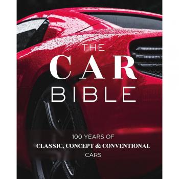 The Car Bible: 100 years of classic, concept and conventional cars