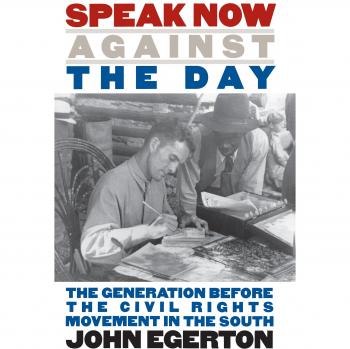 Speak Now Against the Day: The Pre-Civil Rights Movement Generation in the Southern United States (Chapel Hill Books)
