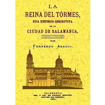 La Reina Del Tormes. Guía Histórico-Descriptiva de La Ciudad de Salamanca