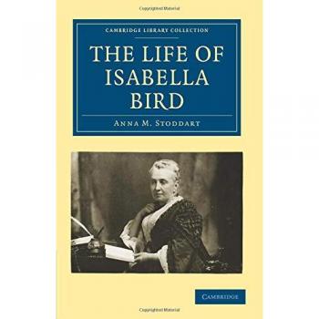 La Vida de Isabella Bird (Colección de Biblioteca de Cambridge - Historia Británica e Irlandesa, Siglo XIX)