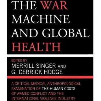 War Machine and Global Health: Critical Medical Anthropology on Armed Conflict's Human Costs