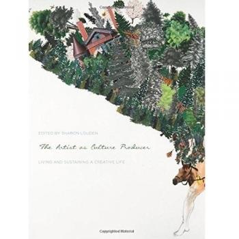 The Artist as Culture Producer: Living and Sustaining a Creative Life