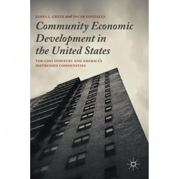 Community Economic Development in the United States: The CDFI Industry and America's Distressed Communities