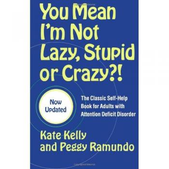 You Mean I'm Not Lazy, Stupid or Crazy?!: The Classic Self-help Book for Adults with Attention Deficit Disorder