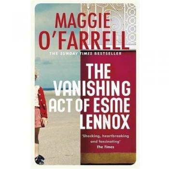 The Vanishing Act of Esme Lennox: Maggie O'Farrell