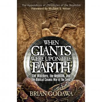 When Giants Were Upon the Earth: The Watchers, The Nephilim, and the Cosmic War of the Seed: The Watchers, the Nephilim, and the Biblical Cosmic War of the Seed