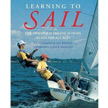 Learning to Sail: The Annapolis Sailing School Guide for Young Sailors of All Ages: The Annapolis Sailing School Guide for All Ages