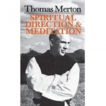 Thomas Merton: A Guide to Spiritual Direction and Meditation
