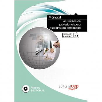 Manual Actualización Profesional para Auxiliares de Enfermería. Formación para el empleo
