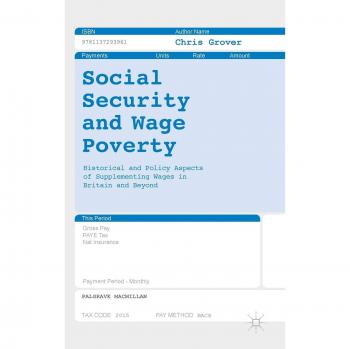 Social Security and Wage Poverty: Historical and Policy Aspects of Supplementing Wages in Britian and Beyond
