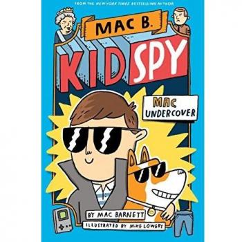 Mac Undercover (Mac B., Kid Spy #1) by Mac Barnett