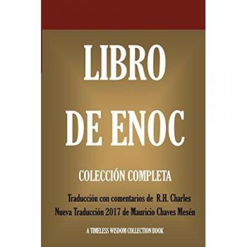 Libro de Enoch: Collección Completa: Nueva Traducción 2017 con los comentarios de R.H. Charles