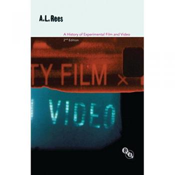A History of Experimental Film and Video: From the Canonial Avant-garde to Contemporary British Practice