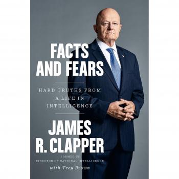 Facts and Fears Hard Truths from a Life in Intelligence