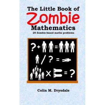 El pequeño libro de matemáticas zombis: 25 problemas matemáticos basados en zombis